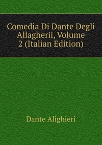 Comedia Di Dante Degli Allagherii, Volume 2 (Italian Edition)