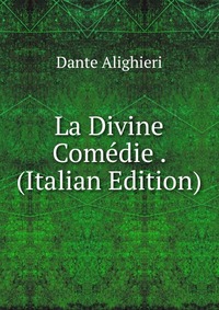 La Divine Comedie . (Italian Edition)