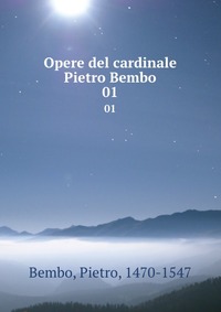 Opere del cardinale Pietro Bembo