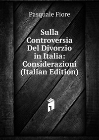 Sulla Controversia Del Divorzio in Italia: Considerazioni (Italian Edition)