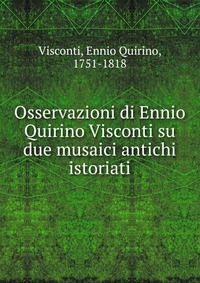 Osservazioni di Ennio Quirino Visconti su due musaici antichi istoriati