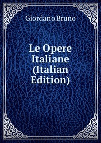 Le Opere Italiane (Italian Edition)