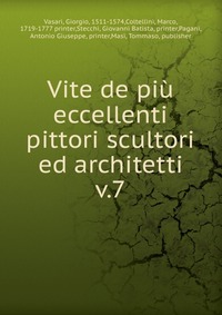 Vite de piu eccellenti pittori scultori ed architetti