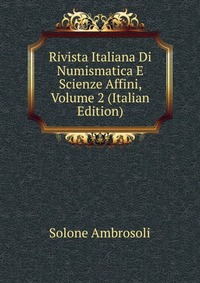 Rivista Italiana Di Numismatica E Scienze Affini, Volume 2 (Italian Edition)