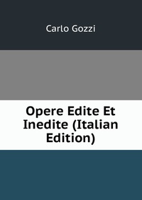 Opere Edite Et Inedite (Italian Edition)