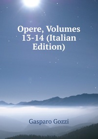 Opere, Volumes 13-14 (Italian Edition)