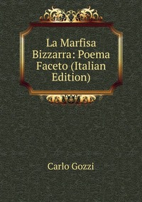 La Marfisa Bizzarra: Poema Faceto (Italian Edition)