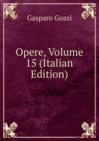 Opere, Volume 15 (Italian Edition)