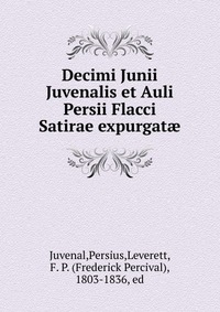 Decimi Junii Juvenalis et Auli Persii Flacci Satirae expurgat?