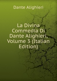 La Divina Commedia Di Dante Alighieri, Volume 3 (Italian Edition)