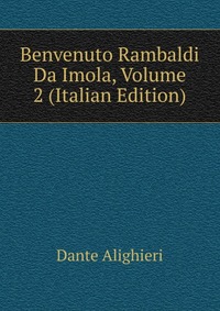 Benvenuto Rambaldi Da Imola, Volume 2 (Italian Edition)