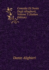 Comedia Di Dante Degli Allagherii, Volume 3 (Italian Edition)