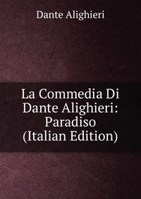 La Commedia Di Dante Alighieri: Paradiso (Italian Edition)