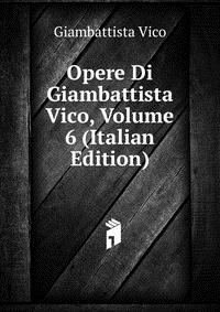 Opere Di Giambattista Vico, Volume 6 (Italian Edition)