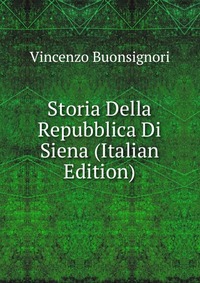 Storia Della Repubblica Di Siena (Italian Edition)