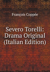 Severo Torelli: Drama Original (Italian Edition)