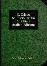 C. Crispo Sallustio, Tr. Da V. Alfieri (Italian Edition)