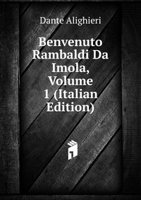 Benvenuto Rambaldi Da Imola, Volume 1 (Italian Edition)