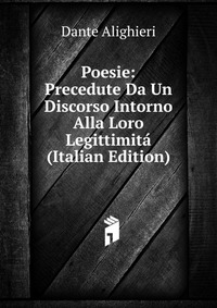 Poesie: Precedute Da Un Discorso Intorno Alla Loro Legittimita (Italian Edition)