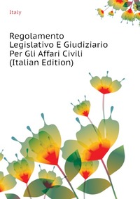 Regolamento Legislativo E Giudiziario Per Gli Affari Civili (Italian Edition)