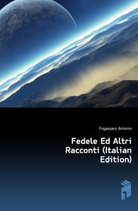 Fedele Ed Altri Racconti (Italian Edition)