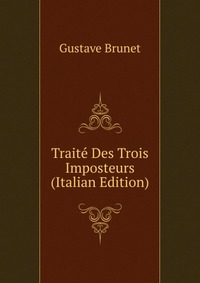 Traite Des Trois Imposteurs (Italian Edition)