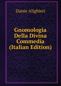 Gnomologia Della Divina Commedia (Italian Edition)