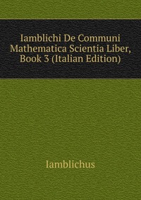 Iamblichi De Communi Mathematica Scientia Liber, Book 3 (Italian Edition)