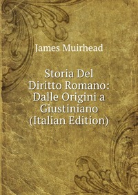 Storia Del Diritto Romano: Dalle Origini a Giustiniano (Italian Edition)