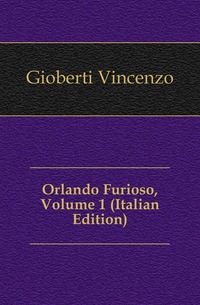 Orlando Furioso, Volume 1 (Italian Edition)