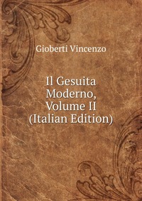 Il Gesuita Moderno, Volume II (Italian Edition)