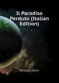 Il Paradiso Perduto (Italian Edition)