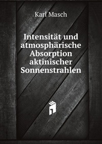 Intensitat und atmospharische Absorption aktinischer Sonnenstrahlen