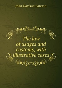 The law of usages and customs, with illustrative cases