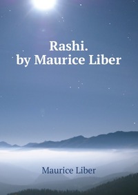 Rashi. by Maurice Liber