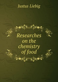 Researches on the chemistry of food