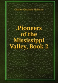 .Pioneers of the Mississippi Valley, Book 2