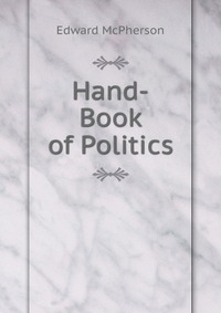 Hand-Book of Politics