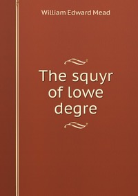 The squyr of lowe degre