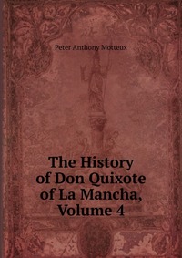 The History of Don Quixote of La Mancha, Volume 4