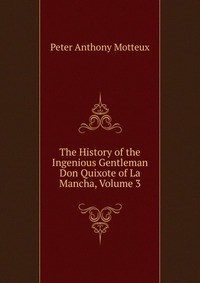 The History of the Ingenious Gentleman Don Quixote of La Mancha, Volume 3