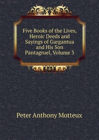 Five Books of the Lives, Heroic Deeds and Sayings of Gargantua and His Son Pantagruel, Volume 3