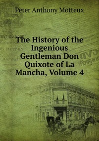 The History of the Ingenious Gentleman Don Quixote of La Mancha, Volume 4