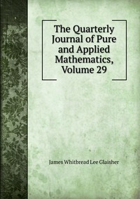 The Quarterly Journal of Pure and Applied Mathematics, Volume 29