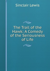 The Trail of the Hawk: A Comedy of the Seriousness of Life