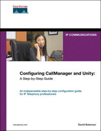 David Bateman - «Configuring CallManager and Unity: A Step-by-Step Guide»