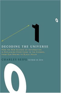 Decoding the Universe: How the New Science of Information Is Explaining Everything in the Cosmos, from Our Brains to Black Holes