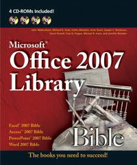 Office 2007 Library: Excel 2007 Bible, Access 2007 Bible, PowerPoint 2007 Bible, Word 2007 Bible