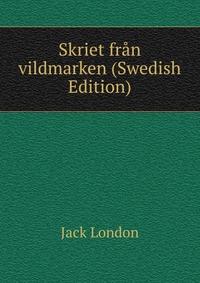 Skriet fran vildmarken (Swedish Edition)