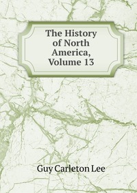 The History of North America, Volume 13